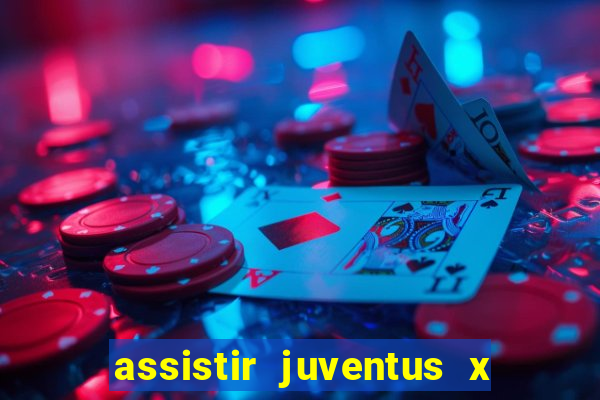 assistir juventus x bayer leverkusen futemax